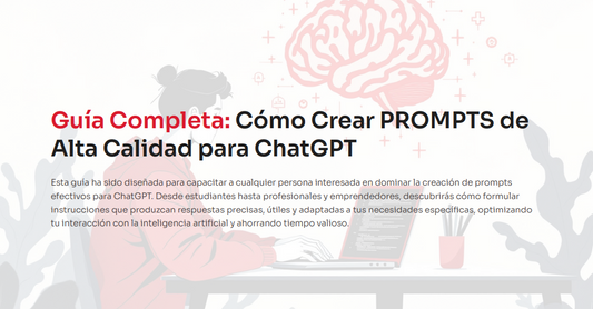 Cómo Crear PROMPTS de Alta Calidad para ChatGPT (Guía completa)